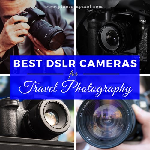 DSLR Cameras for Travel Photography